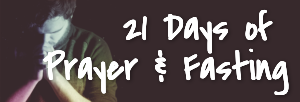 21 Days of Prayer and Fasting